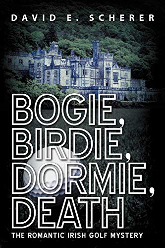 Bogie, Birdie, Dormie, Death: The Romantic Irish Golf Mystery (Paperback)