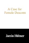 A Case for Female Deacons