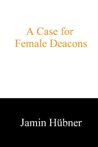 A Case for Female Deacons (Paperback)
