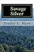 Savage Silver by Trudie C. Hyre