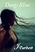 Deep Blue by J Turbett Deep Blue by J Turbett