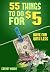 55 Things To Do for 5 Have ...