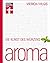 Aroma: Die Kunst des Würzens