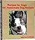 Recipes for Dogs: 101 Homemade Dog Recipes