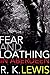 Fear and Loathing by R.K. Lewis