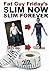 Slim Now, Slim Forever: The 'Fat Guy Friday' Weight Loss Diet
