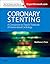 Coronary Stenting: A Companion to Topol's Textbook of Interventional Cardiology: Expert Consult - Online and Print