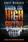 Under The High Ground by Scott Michaels
