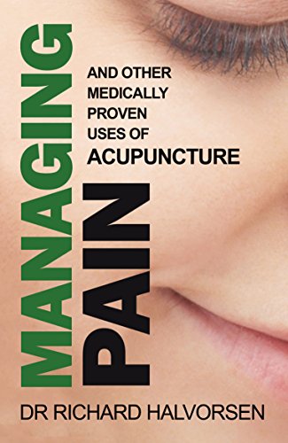 Managing Pain: And Other Medically Proven Uses of Acupuncture (Paperback)