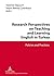 Research Perspectives on Teaching and Learning English in Turkey: Policies and Practices