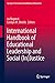 International Handbook of Educational Leadership and Social (In)Justice (Springer International Handbooks of Education, 29)