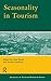 Seasonality in Tourism by Tom  Baum