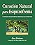 Curación Natural Para Esquizofrenia by Eva Edelman