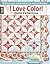 I Love Color! Quilt Collection