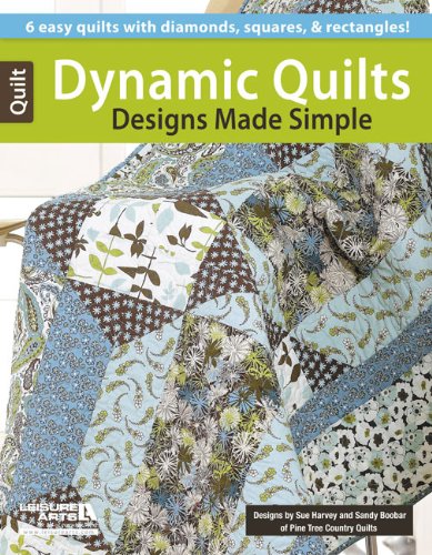Dynamic Quilts Made Simple: 6 Easy Quilts with Diamonds, Squares, & Rectangles! (Paperback)