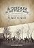 A Disease in the Public Mind: A New Understanding of Why We Fought the Civil War