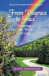 From Disgrace to Grace: Honoring the Word of God From Disgrace to Grace: Honoring the Word of God
