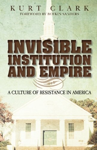 Invisible Institution and Empire: A Culture of Resistance in America (Paperback)