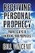 Receiving Personal Prophecy: Prophetic Keys to Unlocking Your Prophecies