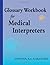 Glossary Workbook for Medical Interpreters