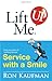 Lift Me UP! Service with a Smile: World-Class Quips and Action Tips to Brighten Up Your Services! (Lift Me UP!)