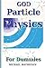 God Particle Physics for Dummies