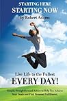 Starting Here, Starting Now!: Live Life to the Fullest Every Day!