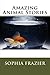 Amazing Animal Stories by Sophia Frazier