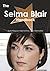 The Selma Blair Handbook - Everything You Need to Know about Selma Blair