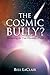 The Cosmic Bully?