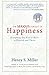 The Serious Pursuit of Happiness: Everything You Need to Know to Flourish and Thrive