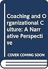 Coaching and Organizational Culture: A Narrative Perspective