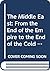 The Middle East: From the End of the Empire to the End of the Cold War