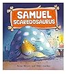 Samuel Scaredosaurus by Brian Moses