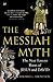 The Messiah Myth: The Near Eastern Roots of Jesus and David