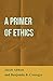A Primer of Ethics