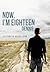 Now, I'm Eighteen by Elizabeth Grace Jung