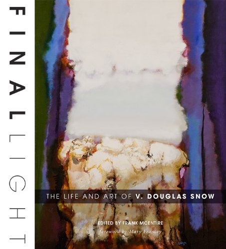 Final Light: The Life and Art of V. Douglas Snow (Hardcover)