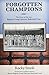 Forgotten Champions: The Story of the 1951 Brigham Young University Basketball Team