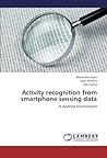 Activity recognition from smartphone sensing data in Android Environment