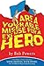 You Are a Miserable Excuse for a Hero: A 'Just Make a Choice!' Adventure