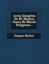 Cours de Morale Religieuse (œuvres Complètes de M. Necker)