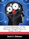 Tactical Mobility of the Medium Weight Force in Urban Terrain Tactical Mobility of the Medium Weight Force in Urban Terrain