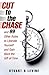 Cut to the Chase: and 99 Other Rules to Liberate Yourself and Gain Back the Gift of Time