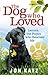 The Dog who Loved: Lenore, the Puppy who Rescued Me