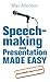 Speech-making and Presentation Made Easy: Seven Essential Steps to Success