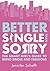 Better Single Than Sorry