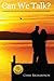 Can We Talk?: A Journey Towards Having a Healthy and Lasting Relationship