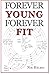 Forever Young Forever Fit