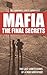 Mafia: The Final Secrets: The Last Confessions of a Mob Godfather